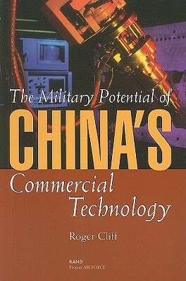 The Military Potential of China's Commercial Technology by Roger Cliff