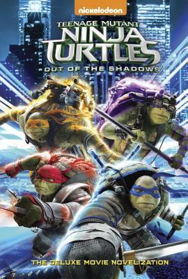 Teenage Mutant Ninja Turtles: Out of the Shadows Deluxe Novelization (Teenage Mutant Ninja Turtles) by Random House, David Lewman