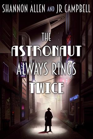 The Astronaut Always Rings Twice by Shannon Allen, Jr. Campbell