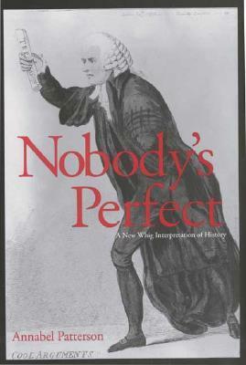 Nobody's Perfect: A New Whig Interpretation of History by Annabel Patterson