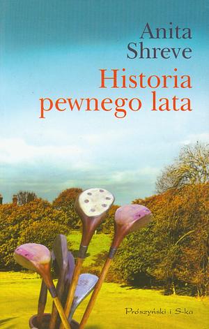 Historia pewnego lata by Anita Shreve, Anita Shreve