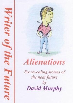 Alienations (Trinity Collections: Writer of the Future) by David Murphy