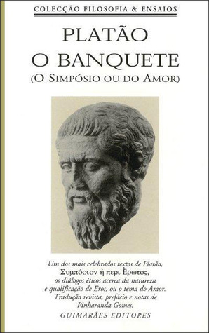 O Banquete: O Simpósio ou do Amor by Plato