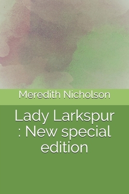 Lady Larkspur: New special edition by Meredith Nicholson