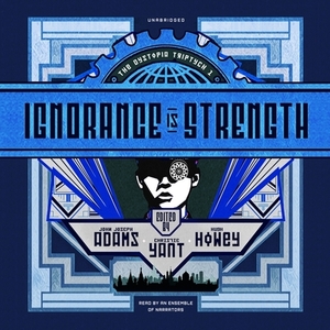 Ignorance Is Strength by Christie Yant, Various, Hugh Howey