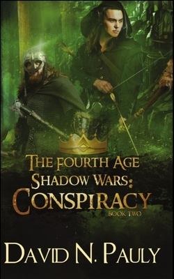 Conspiracy (The Fourth Age: Shadow Wars Book 2) by David N. Pauly