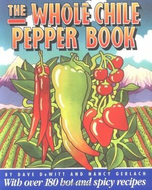 The Whole Chile Pepper Book by Dave DeWitt, Nancy Gerlach