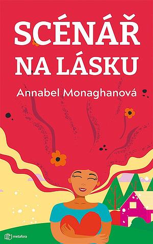 Scénář na lásku by Annabel Monaghan