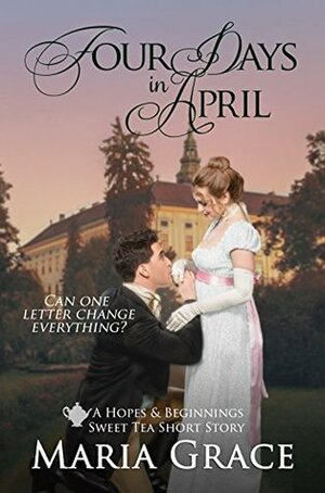 Four Days in April by Maria Grace