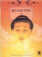 Kuan Yin by Kath Lock, Frances Kelly, Steven Woolman