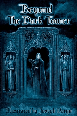 Beyond The Dark Tower by Joseph Iorillo, Joseph Vargo