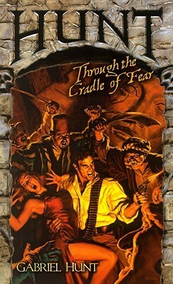 Hunt Through the Cradle of Fear by Gabriel Hunt, Charles Ardai