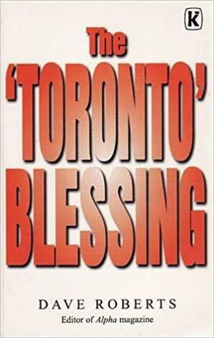 The Toronto Blessing by Dave Roberts