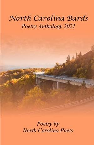 North Carolina Bards: Poetry Anthology 2021 by James P. Wagner