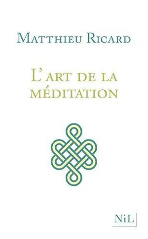 L'Art de la Méditation by Matthieu Ricard