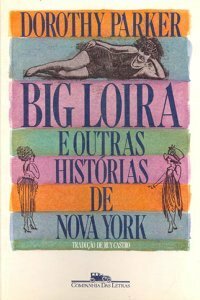 Big Loira e outras histórias de Nova York by Dorothy Parker