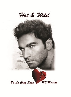 Hot & Wild by P.T. Macias