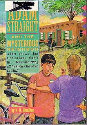 Adam Straight and the Mysterious Neighbor by Kersten Hamilton