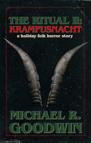 The Ritual II: Krampusnacht by Michael R. Goodwin