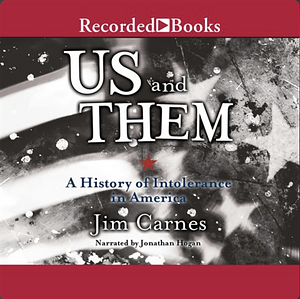 Us and Them: A History of Intolerence in America by Jim Carnes