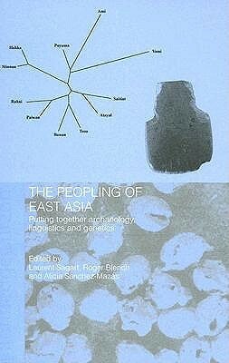 The Peopling of East Asia: Putting Together Archaeology, Linguistics and Genetics by Laurent Sagart