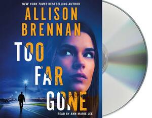 Too Far Gone by Allison Brennan