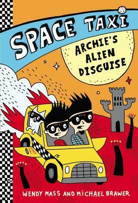 Space Taxi: Archie's Alien Disguise by Michael Brawer, Wendy Mass