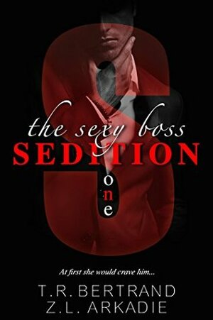 The Sexy Boss - Sedition (Book 1) by T.R. Bertrand, Z.L. Arkadie