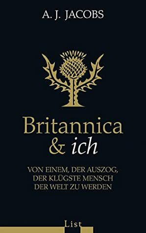 Britannica & Ich: Von einem, der auszog, der klügste Mensch der Welt zu werden by A.J. Jacobs
