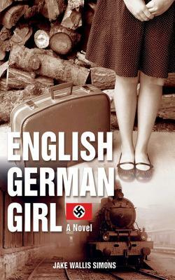 The English German Girl by Jake Wallis Simons