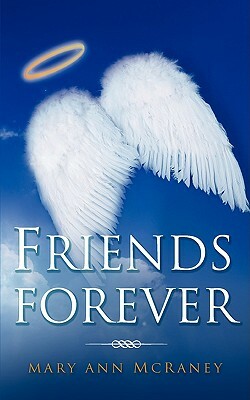 Friends Forever by Mary Ann McRaney