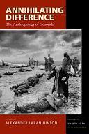 Annihilating Difference: The Anthropology of Genocide by Alexander Laban Hinton