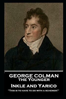 George Colman - Inkle and Yarico: 'This is to have to do with a schemer!'' by George Colman