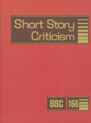 Short Story Criticism, Volume 168: Criticism of the Works of Short Fiction Writers by 