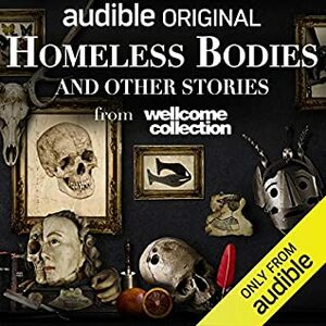 Homeless Bodies and Other Stories by Imogen Church, Imogen Hermes Gowar, Sarah Moss, Patience Tomlinson, Haroun Khan, Andrew Michael Hurley, Nikesh Patel, Weruche Opia, Annie Aldington, Laura Purcell, Oyinkan Braithwaite