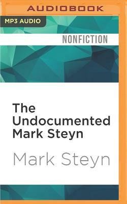 The Undocumented Mark Steyn: Don't Say You Weren't Warned by Mark Steyn