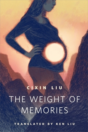 The Weight of Memories by Ken Liu, Cixin Liu
