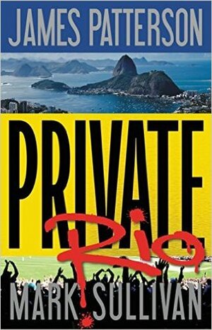 Private Rio by Mark T. Sullivan, James Patterson