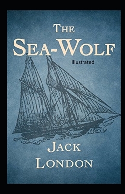 The Sea Wolf Illustrated by Jack London