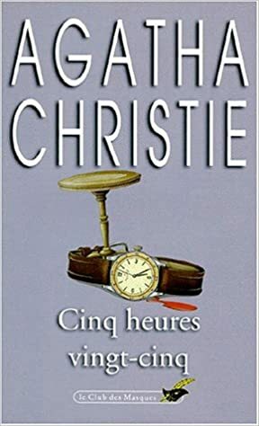 Cinq heures vingt-cinq by Agatha Christie