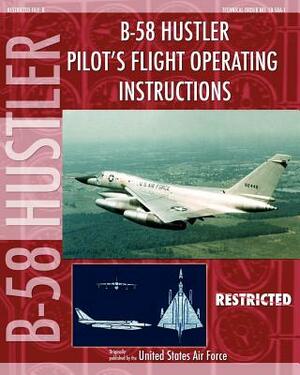 B-58 Hustler Pilot's Flight Operating Instructions by United States Air Force