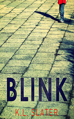 Blink: A Psychological Thriller with a Killer Twist You'll Never Forget by K.L. Slater