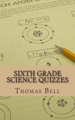 Sixth Grade Science Quizzes by Thomas Bell, Homeschool Brew