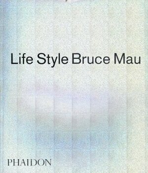 Life Style by Bruce Mau