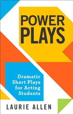 Power Plays: Dramatic Short Plays for Acting Students by Laurie Allen