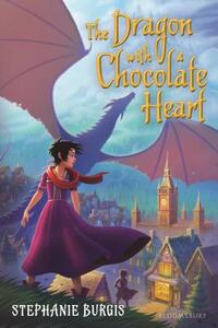 The Dragon with a Chocolate Heart by Stephanie Burgis