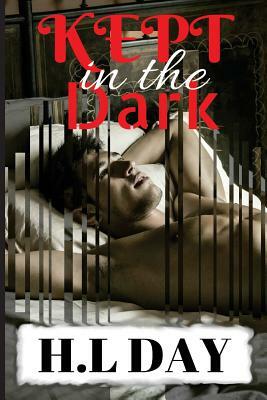 Kept in the Dark by H.L Day