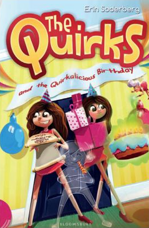 The Quirks and the Quirkalicious Birthday by Erin Soderberg Downing