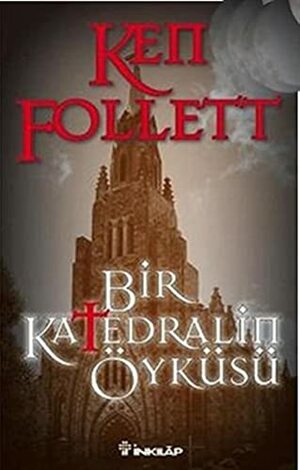 Bir Katedralin Öyküsü by Ken Follett