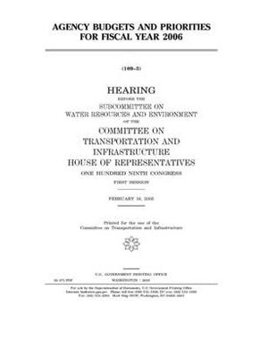 Agency budgets and priorities for fiscal year 2006 by United S. Congress, Committee on Transportation and (house), United States House of Representatives